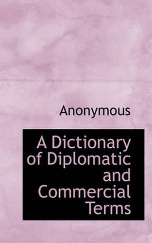 Cover image for A Dictionary of Diplomatic and Commercial Terms