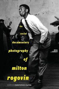 Cover image for The Social Documentary Photography of Milton Rogovin
