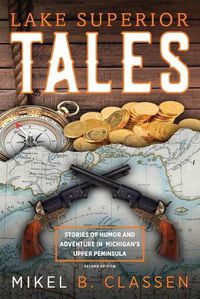 Cover image for Lake Superior Tales: Stories of Humor and Adventure in Michigan's Upper Peninsula, 2nd Edition