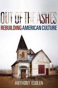 Cover image for Out of the Ashes: Rebuilding American Culture