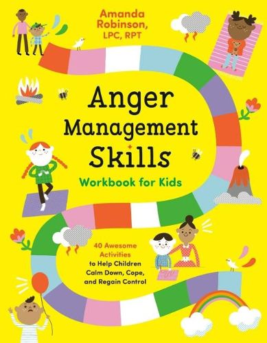 Cover image for Anger Management Skills Workbook for Kids: 40 Awesome Activities to Help Children Calm Down, Cope, and Regain Control