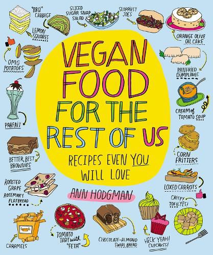 Cover image for Vegan Food for the Rest of Us: Recipes Even You Will Love