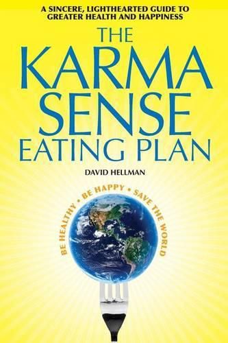 Cover image for The Karma Sense Eating Plan: A Sincere, Lighthearted Guide to Greater Health and Happiness