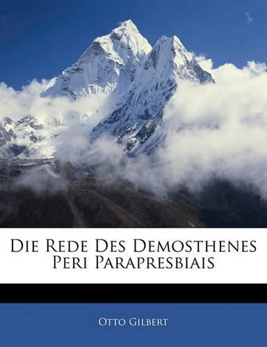 Cover image for Die Rede Des Demosthenes Peri Parapresbiais