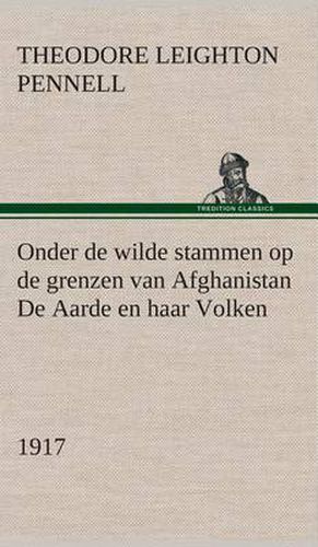 Cover image for Onder de wilde stammen op de grenzen van Afghanistan De Aarde en haar Volken, 1917