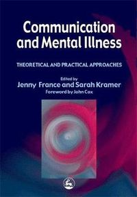 Cover image for Communication and Mental Illness: Theoretical and Practical Approaches