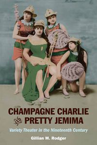 Cover image for Champagne Charlie and Pretty Jemima: Variety Theater in the Nineteenth Century