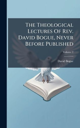 Cover image for The Theological Lectures Of Rev. David Bogue, Never Before Published