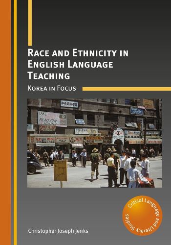 Cover image for Race and Ethnicity in English Language Teaching: Korea in Focus