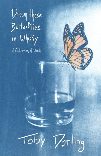 Cover image for Drown These Butterflies in Whisky