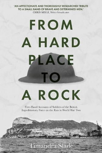 Cover image for From a Hard Place to a Rock: First-Hand Accounts of Soldiers of the British Expeditionary Force on the Run in World War Two