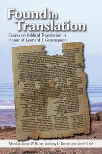 Cover image for Found in Translation: Essays on Jewish Biblical Translation in Honor of Leonard J. Greenspoon