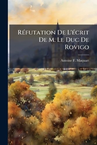 Cover image for Refutation De L'ecrit De M. Le Duc De Rovigo