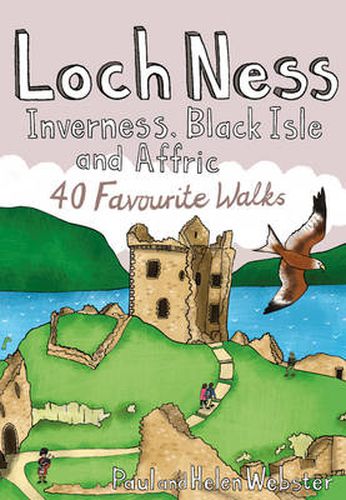 Loch Ness, Inverness, Black Isle and Affric: 40 Favourite Walks