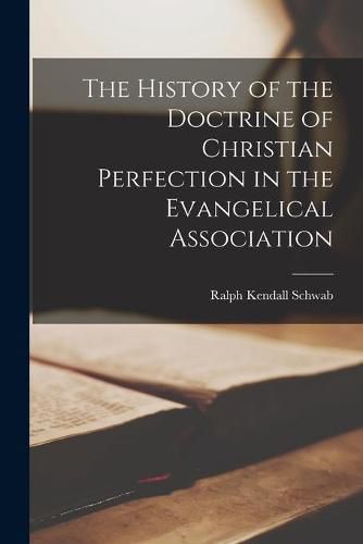 Cover image for The History of the Doctrine of Christian Perfection in the Evangelical Association