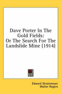 Cover image for Dave Porter in the Gold Fields: Or the Search for the Landslide Mine (1914)