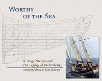 Cover image for Worthy of the Sea: K. Aage Nelson and His Legacy of Yacht Design