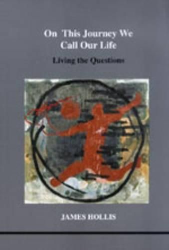 Cover image for On This Journey We Call Our Life: Living the Questions
