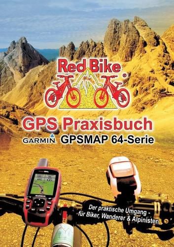 Cover image for GPS Praxisbuch Garmin GPSMAP64 -Serie: Der praktische Umgang- fur Biker, Wanderer & Alpinisten