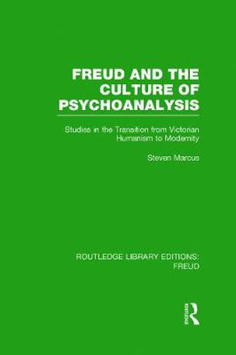 Cover image for Freud and the Culture of Psychoanalysis (RLE: Freud): Studies in the Transition from Victorian Humanism to Modernity