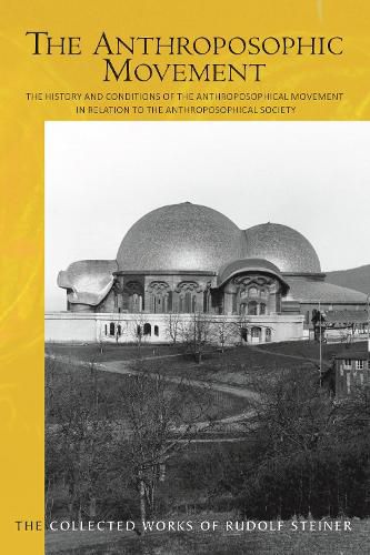 Cover image for The The Anthroposophic Movement: The History and Conditions of the Anthroposophical Movement in Relation to the Anthroposophical Society. An Encouragement for Self-Examination