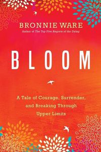 Cover image for Bloom: A Tale of Courage, Surrender, and Breaking Through Upper Limits