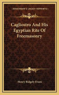 Cover image for Cagliostro and His Egyptian Rite of Freemasonry