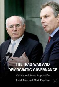 Cover image for The Iraq War and Democratic Governance: Britain and Australia go to War