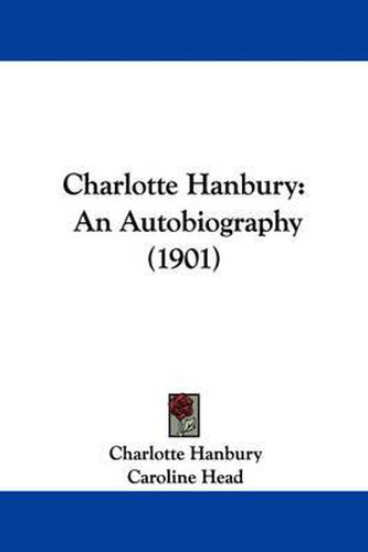 Cover image for Charlotte Hanbury: An Autobiography (1901)