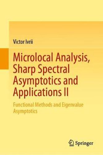 Cover image for Microlocal Analysis, Sharp Spectral Asymptotics and Applications II: Functional Methods and Eigenvalue Asymptotics