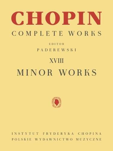Cover image for Minor Works: Chopin Complete Works Vol. XVIII