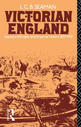 Cover image for Victorian England: Aspects of English and Imperial History 1837-1901