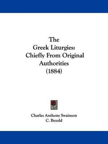 Cover image for The Greek Liturgies: Chiefly from Original Authorities (1884)