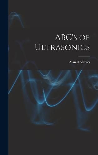 Cover image for ABC's of Ultrasonics