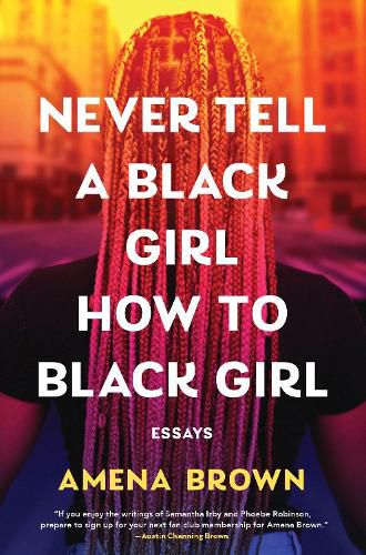 Cover image for Never Tell a Black Girl How to Black Girl