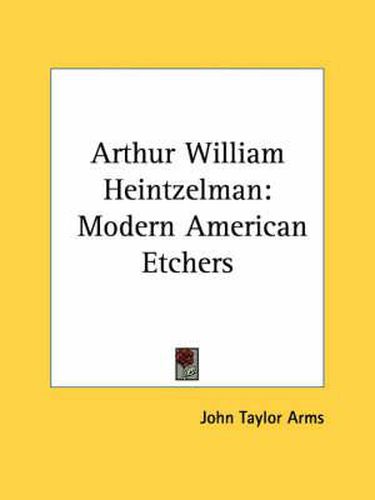 Arthur William Heintzelman: Modern American Etchers