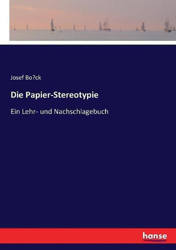 Die Papier-Stereotypie: Ein Lehr- und Nachschlagebuch