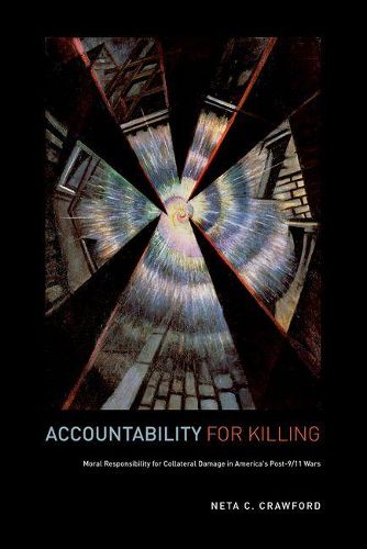 Cover image for Accountability for Killing: Moral Responsibility for Collateral Damage in America's Post-9/11 Wars