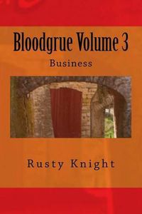 Cover image for Bloodgrue Volume 3: Business