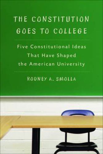 Cover image for The Constitution Goes to College: Five Constitutional Ideas That Have Shaped the American University