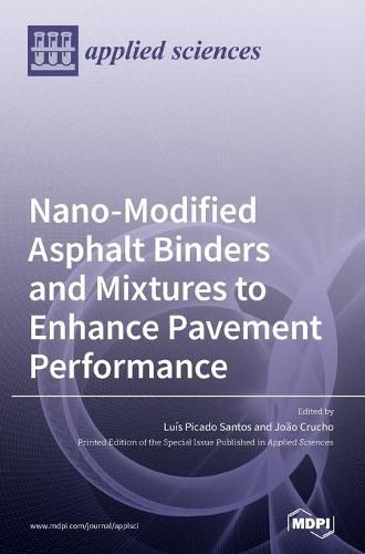 Cover image for Nano-Modified Asphalt Binders and Mixtures to Enhance Pavement Performance