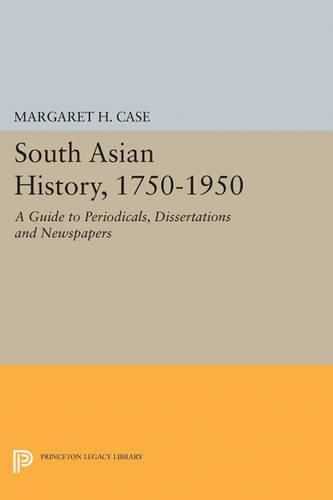 Cover image for South Asian History, 1750-1950: A Guide to Periodicals, Dissertations and Newspapers