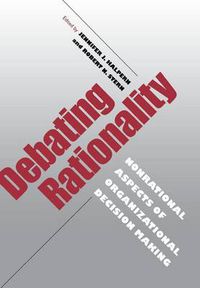 Cover image for Debating Rationality: Nonrational Aspects of Organizational Decision Making