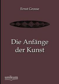 Cover image for Die Anfange Der Kunst