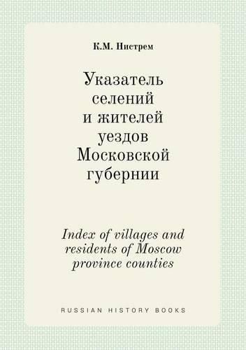 Cover image for Index of villages and residents of Moscow province counties