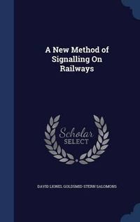 Cover image for A New Method of Signalling on Railways