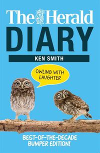 Cover image for The Herald Diary: Owling with Laughter: Best-of-the-Decade Bumper Edition!