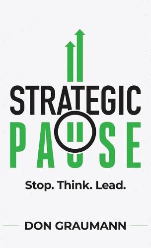 Cover image for Strategic Pause: Stop. Think. Lead.