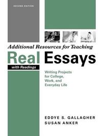 Cover image for Additional Resources for Teaching Real Essays with Readings: Writing Projects for College, Work, and Everyday Life