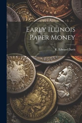 Cover image for Early Illinois Paper Money